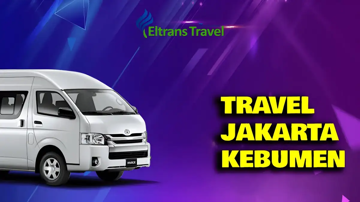 Rekomendasi Travel Jakarta Kebumen Penjadwalan, Harga, dan Fasilitas Travel