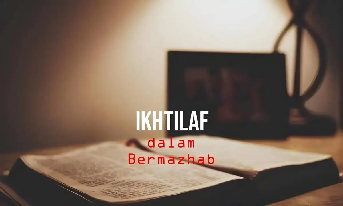 Relevansi Ikhtilaf Masyarakat Kontemporer dalam Pemilihan Madzhab