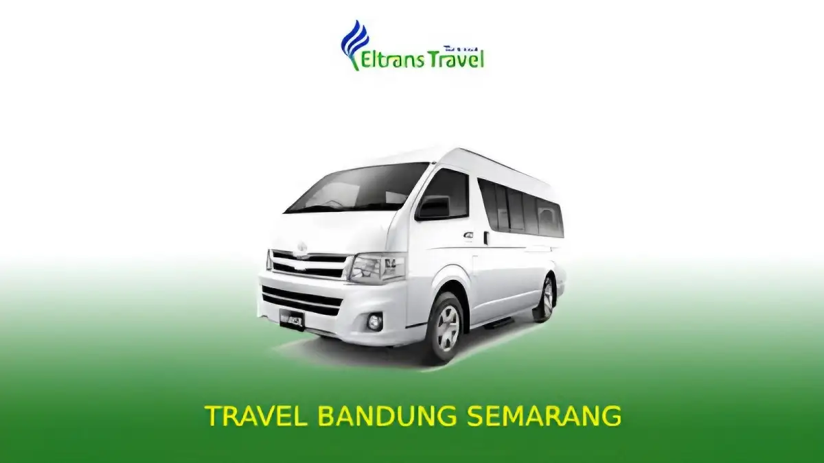 Rekomendasi Travel Bandung Semarang Penjadwalan, Harga, dan Fasilitas Travel