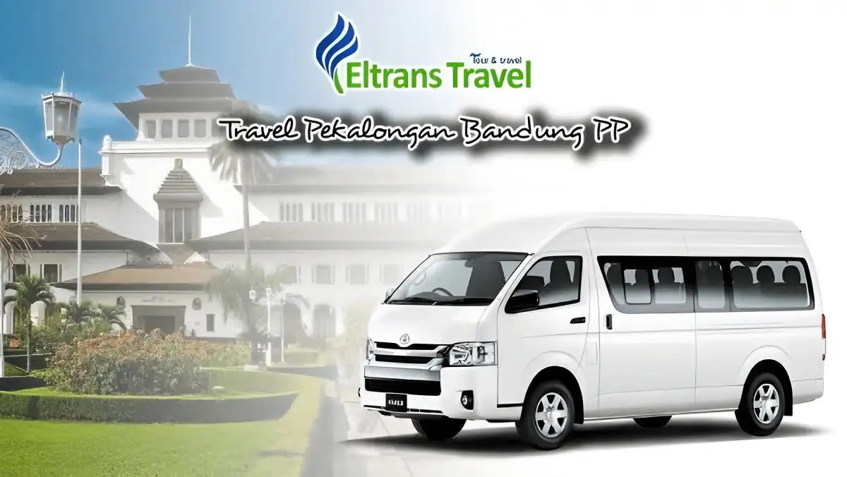 Rekomendasi Travel Pekalongan Bandung Penjadwalan, Harga, dan Fasilitas Travel