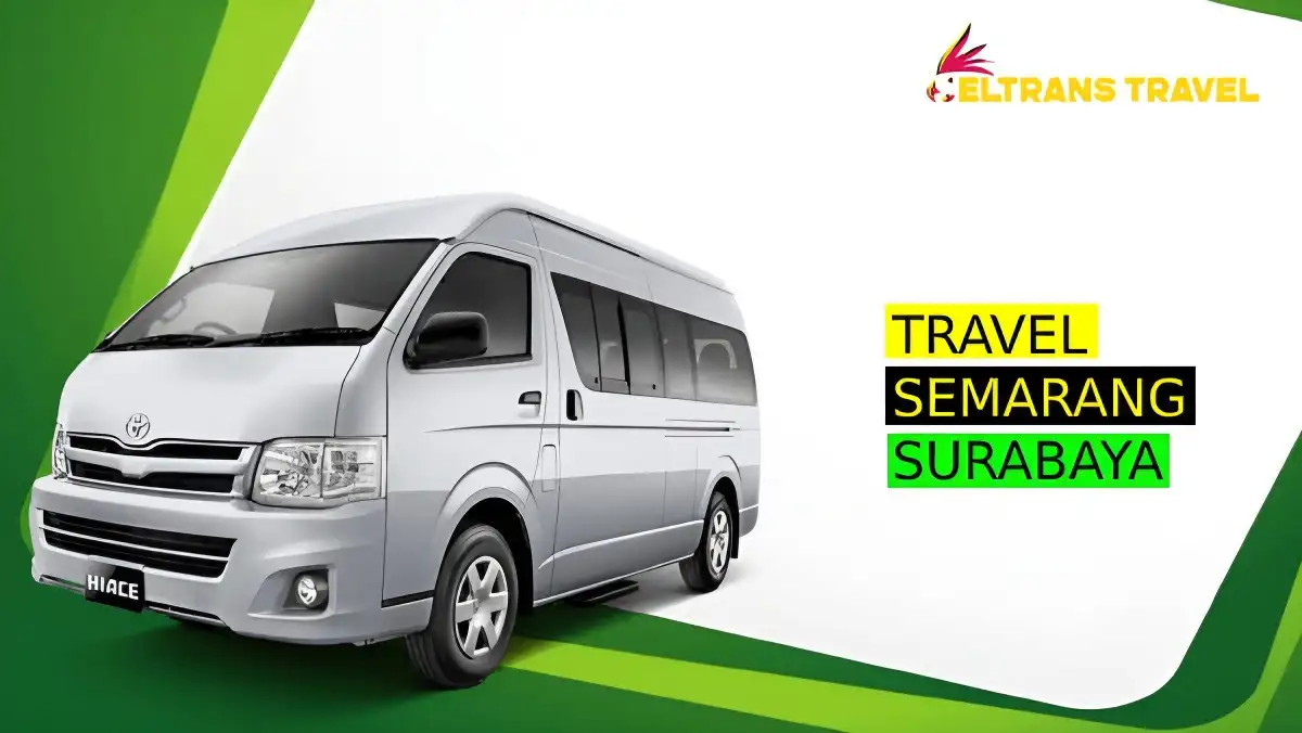 Rekomendasi Travel Semarang Surabaya Penjadwalan, Harga, dan Fasilitas Travel