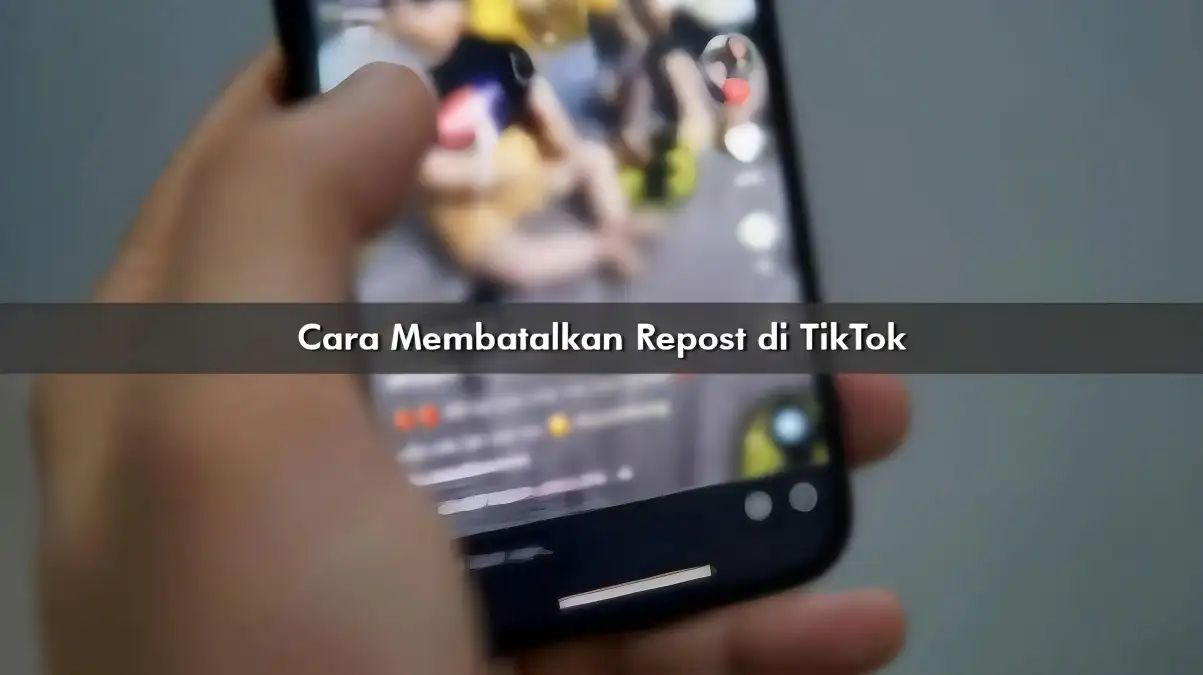 Cara membatalkan repost di TikTok, caranya sangat mudah
