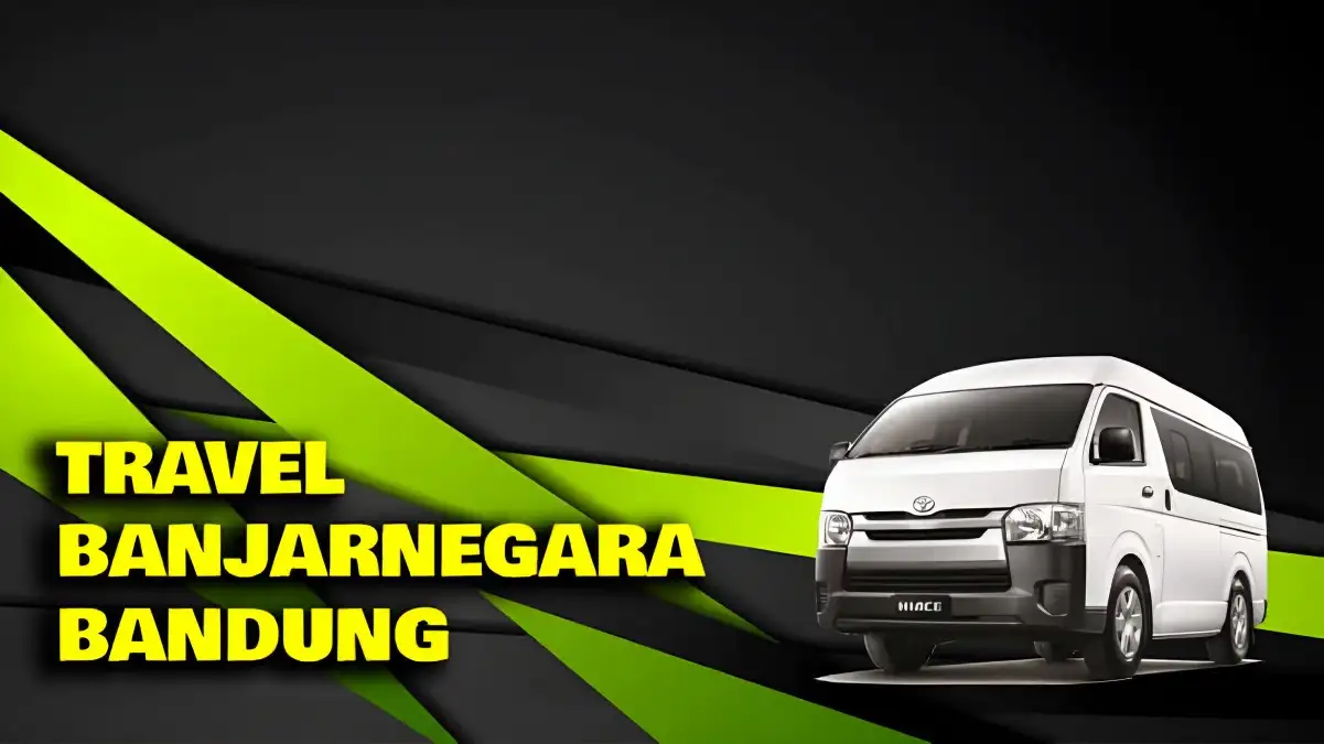 Rekomendasi Travel Banjarnegara Bandung Penjadwalan, Harga, dan Fasilitas Travel
