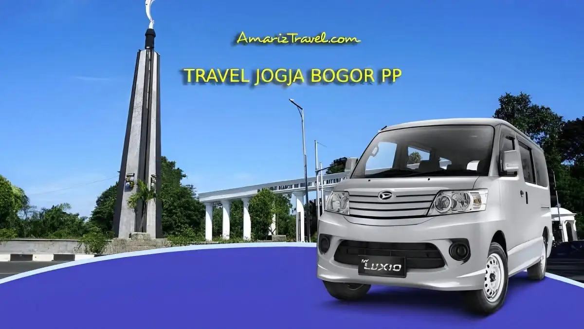 Rekomendasi Travel Jogja Bogor Penjadwalan, Harga, dan Fasilitas Travel