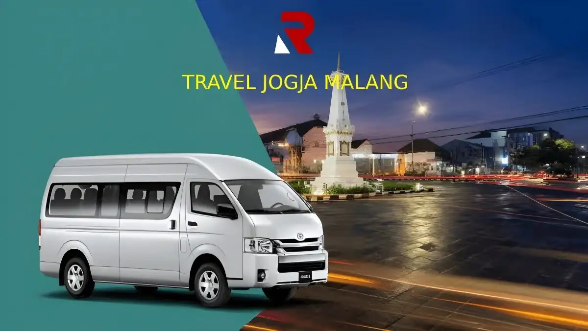 Rekomendasi Travel Jogja Malang Penjadwalan, Harga, dan Fasilitas Travel