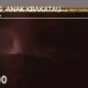 Gunung Anak Krakatau Erupsi Lagi Subuh Tadi, Tinggi Kolom Abu Capai 700 Meter