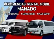 Rekomendasi Rental Mobil Manado Murah dengan Driver dan Lepas Kunci
