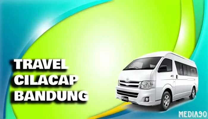 Rekomendasi Travel Cilacap Bandung: Penjadwalan, Harga, dan Fasilitas Travel