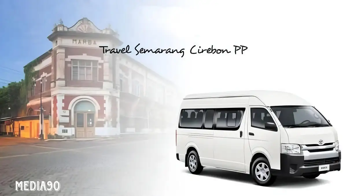 Travel Semarang Cirebon PP (Harga, Jadwal, Fasilitas)