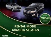 Rekomendasi Rental Mobil Jakarta Selatan Murah dengan Driver dan Lepas Kunci