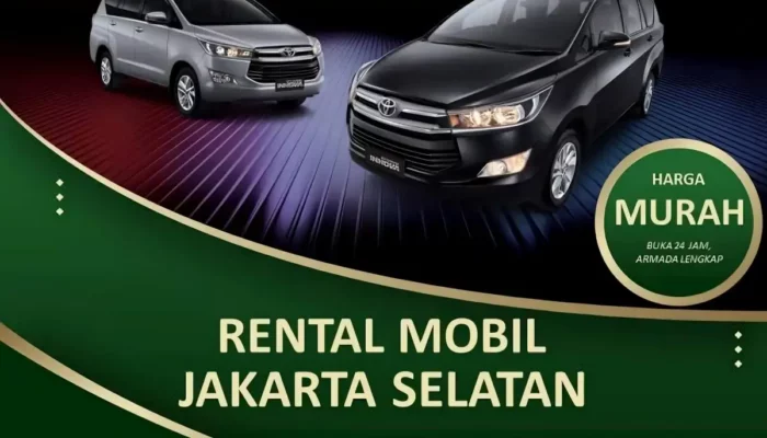 Rekomendasi Rental Mobil Jakarta Selatan Murah dengan Driver dan Lepas Kunci
