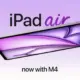 Apple Luncurkan iPad Air Terbaru, Kini Ditenagai Chip M4