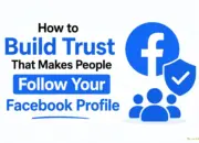 Cara Membangun Trust agar Orang Mau Follow Profil Facebook Anda 12 Cara Membangun Kepercayaan agar Orang Mau Follow Profil Facebook Anda
