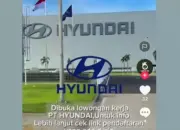 Jangan Tertipu Loker PT Hyundai Indonesia yang Beredar di TikTok Patut Dicurigai