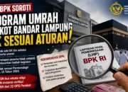 BPK Soroti Program Umrah Pemkot Bandar Lampung, Mekanisme Seleksi Peserta Jadi Catatan 10 BPK Soroti Program Umrah Pemkot Bandar Lampung Seleksi Peserta Dinilai Belum Optimal